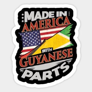 Made In America With Guyanese Parts - Gift for Guyanese From Guyana Sticker